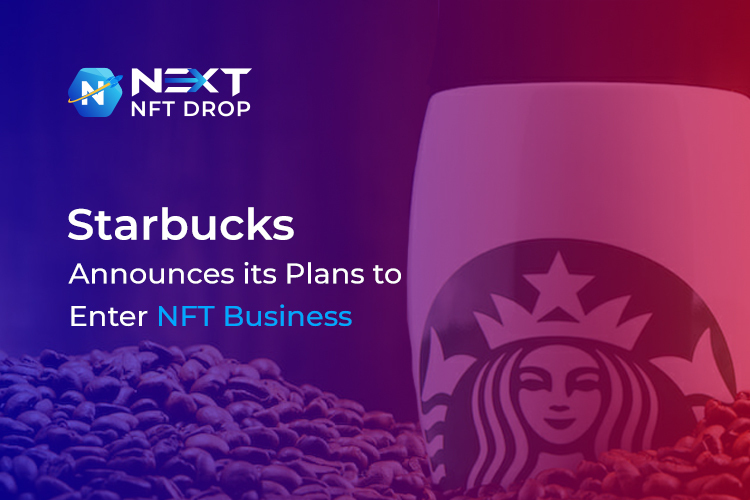 Starbucks Announces its Plans to enter NFT Business